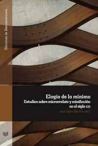 Elogio de lo mínimo : estudios sobre microrrelato y minificción