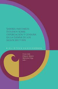 Saberes inestables : estudios sobre expurgación y censura en la España de los siglos XVI y XVII