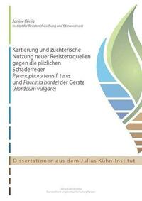 Kartierung und züchterische Nutzung neuer Resistenzquellen gegen die pilzlichen Schaderreger Pyrenophora teres f. teres und Puccinia hordei der Gerste (Hordeum vulgare)