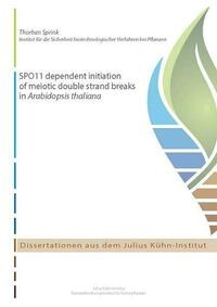SPO11 dependent initiation of meiotic double strand breaks in Arabidopsis thaliana