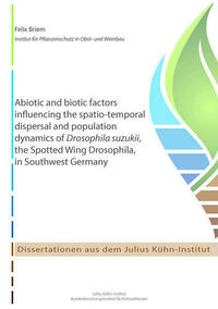 Abiotic and biotic factors influencing the spatio-temporal dispersal and population dynamics of Drosophila suzukii, the Spotted Wing Drosophila, in Southwest Germany
