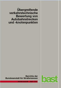 Übergreifende verkehrstechnische Bewertung von Autobahnstrecken und -knotenpunkten