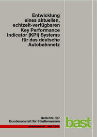 Entwicklung eines aktuellen, echtzeit-verfügbaren Key Performance Indicator (KPI) Systems für das deutsche Autobahnnetz