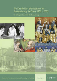 Die Kirchlichen Werkstätten für Restaurierung in Erfurt 1952–2002