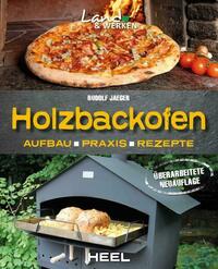 Holzbackofen - Aufbau, Praxis und Rezepte