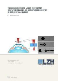 Wechselwirkung fs-Laser-induzierter Kavitationsblasen bei der Gewebedissektion in der Ophthalmologie