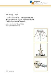 Ein knochenfixiertes, mechatronisches Assistenzsystem für die minimalinvasive Cochleaimplantat-Chirurgie