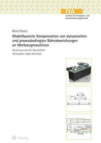 Modellbasierte Kompensation von dynamischen und prozessbedingten Bahnabweichungen an Werkzeugmaschinen