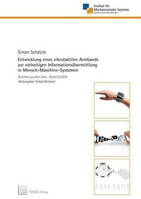 Entwicklung eines vibrotaktilen Armbands zur vielseitigen Informationsübermittlung in Mensch-Maschine-Systemen