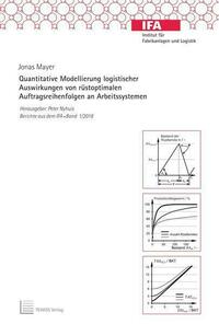 Quantitative Modellierung logistischer Auswirkungen von rüstoptimalen Auftragsreihenfolgen an Arbeitssystemen
