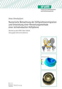 Numerische Betrachtung der Hüftprothesenmigration und Entwicklung einer Herstellungsmethode einer teilindividuellen Hüftpfanne
