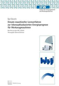 Einsatz maschineller Lernverfahren zur lebenszyklusbasierten Energieprognose für Werkzeugmaschinen
