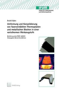 Umformung und Konsolidierung von faserverstärkten Thermoplasten und metallischen Blechen in einer variothermen Werkzeugstufe