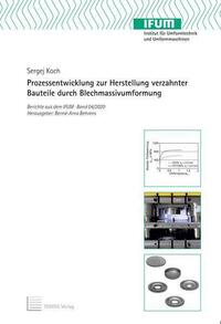 Prozessentwicklung zur Herstellung verzahnter Bauteile durch Blechmassivumformung