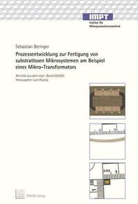 Prozessentwicklung zur Fertigung von substratlosen Mikrosystemen am Beispiel eines Mikro-Transformators