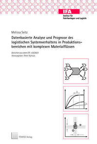 Datenbasierte Analyse und Prognose des logistischen Systemverhaltens in Produktionsbereichen mit komplexen Materialflüssen