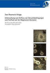 Untersuchung zum Einfluss von Versuchsbedingungen und Testfluid auf die Magnesium-Korrison