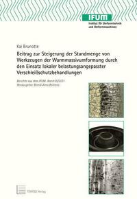 Beitrag zur Steigerung der Standmenge von Werkzeugen der Warmmassivumformung durch den Einsatz lokaler belastungsangepasster Verschleißschutzbehandlungen