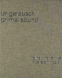 Ur-Geräusch / Primal Sound