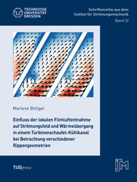 Einfluss der lokalen Filmluftentnahme auf Strömungsfeld und Wärmeübergang in einem Turbinenschaufel-Kühlkanal bei Betrachtung verschiedener Rippengeometrien