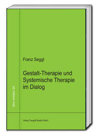 Gestalt-Therapie und Systemische Therapie im Dialog