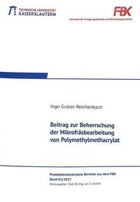 Beitrag zur Beherrschung der Mikrofräsbearbeitung von Polymethylmethacrylat