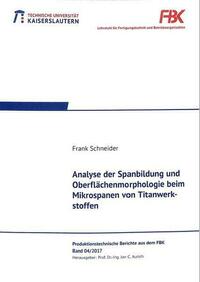 Analyse der Spanbildung und Oberflächenmorphologie beim Mikrospanen von Titanwerkstoffen