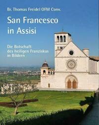 San Francesco in Assisi – Die Botschaft des heiligen Franziskus in Bildern
