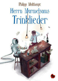 Herrn Murmelsams Trinklieder