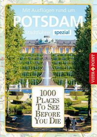 Reiseführer Potsdam. Stadtführer inklusive Ebook. Ausflugsziele, Sehenswürdigkeiten, Restaurant & Hotels uvm.