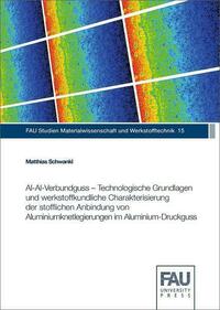 Al‐Al‐Verbundguss – Technologische Grundlagen und werkstoffkundliche Charakterisierung der stofflichen Anbindung von Aluminiumknetlegierungen im Aluminium‐Druckguss