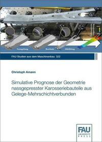 Simulative Prognose der Geometrie nassgepresster Karosseriebauteile aus Gelege-Mehrschichtverbunden