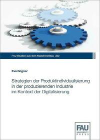 Strategien der Produktindividualisierung in der produzierenden Industrie im Kontext der Digitalisierung