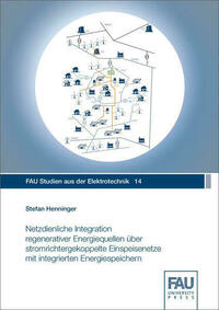 Netzdienliche Integration regenerativer Energiequellen über stromrichtergekoppelte Einspeisenetze mit integrierten Energiespeichern
