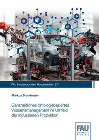 Ganzheitliches ontologiebasiertes Wissensmanagement im Umfeld der industriellen Produktion