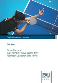 Smart Racket – Instrumented Racket as Real-time Feedback Device in Table Tennis