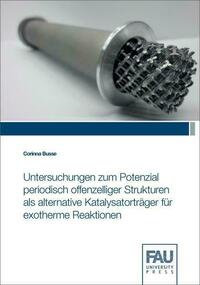 Untersuchungen zum Potenzial periodisch offenzelliger Strukturen als alternative Katalysatorträger für exotherme Reaktionen
