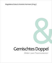 Gemischtes Doppel. Bilder zum Praxissemester