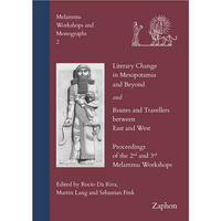 Literary Change in Mesopotamia and Beyond and Routes and Travellers between East and West.