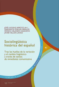 Sociolingüística histórica del español. Tras las huellas de la variación y el cambio lingüístico a través de textos de inmediatez comunicativa