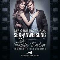 Der geile Erotik-Film: Sex-Anweisung | Erotik Audio Story | Erotisches Hörbuch Audio-CD