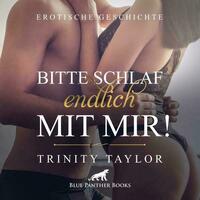 Bitte schlaf endlich mit mir! Erotik Audio Story | Erotisches Hörbuch Audio-CD
