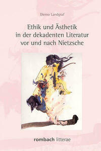 Ethik und Ästhetik in der dekadenten Literatur vor und nach Nietzsche
