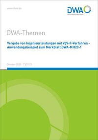 Vergabe von Ingenieurleistungen mit VgV-F-Verfahren - Anwendungsbeispiel zum Merkblatt DWA-M 820-1