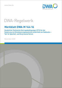 Merkblatt DWA-M 144-16 Zusätzliche Technische Vertragsbedingungen (ZTV) für die Sanierung von Entwässerungssystemen außerhalb von Gebäuden - Teil 16: Spachtel- und Verpressverfahren