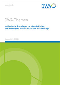 Methodische Grundlagen zur standörtlichen Evaluierung des Fischschutzes und Fischabstiegs