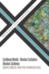 Caribbean Worlds = Mundos caribeños = Mondes caribéens