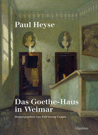 Paul Heyse: Das Goethe-Haus in Weimar