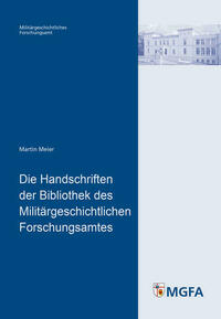 Die Handschriften der Bibliothek des Militärgeschichtlichen Forschungsamtes