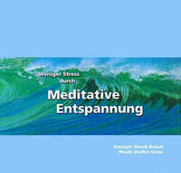 Weniger Stress durch Meditative Entspannung